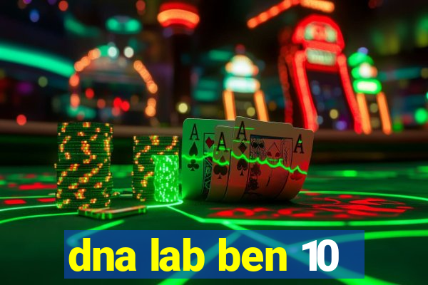 dna lab ben 10